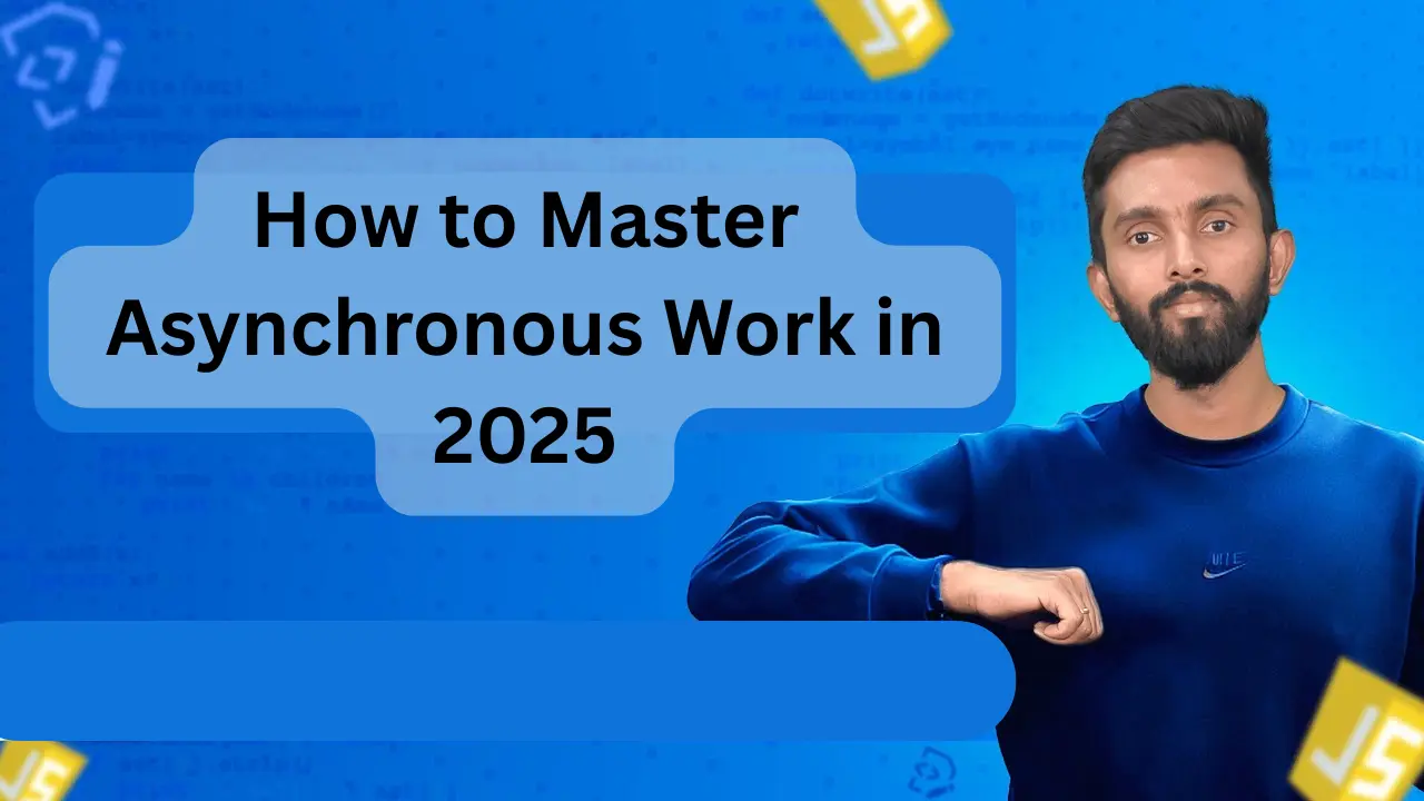 How to Master Asynchronous Work in 2025