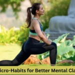 Micro-Habits for Better Mental Clarity